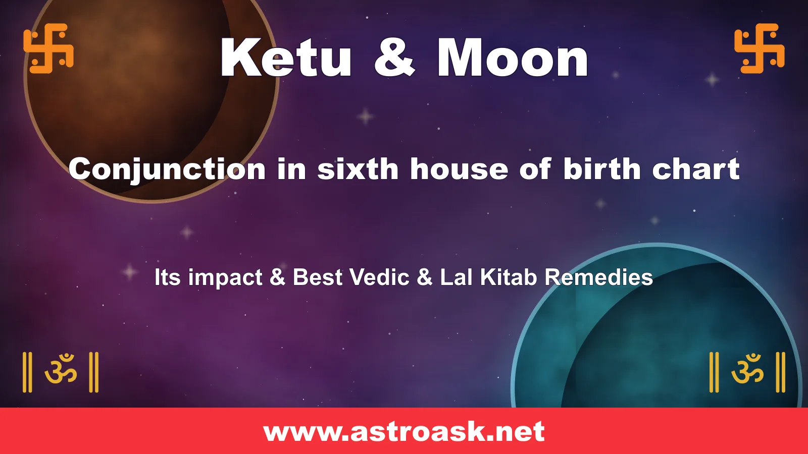 Ketu and Moon conjunction in the 6th house — Vedic astrology | AstroAsk